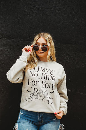 No Time For Your Boo Shit Sweatshirt