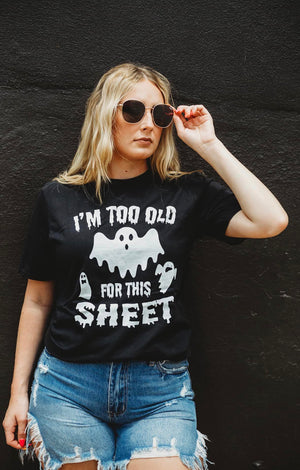 Too Old For This Sheet Tee