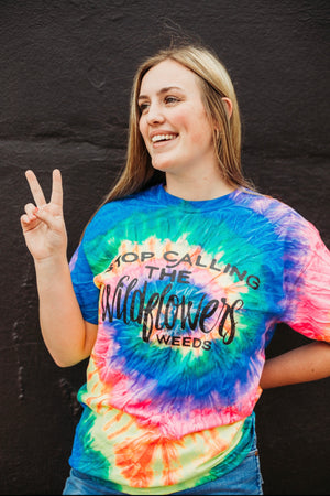 Stop Calling the Wildflowers Weeds Tie Dye Tee