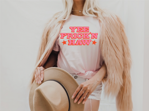 Yee Frick'n Haw (Pink)