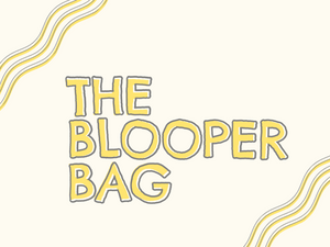 Blooper Bag